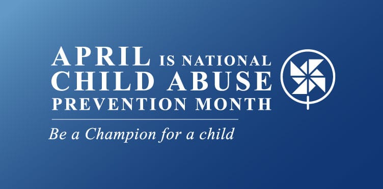 April is National Child Abuse Prevention Month: Be a champion for a child